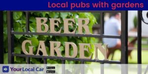 ocal pubs with gardens: we’ll do the driving!